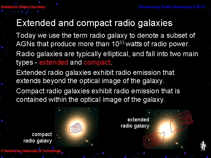 Extended and compact radio galaxies Today we use the term radio galaxy to denote