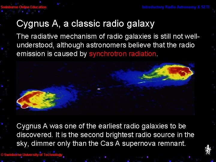 Cygnus A, a classic radio galaxy The radiative mechanism of radio galaxies is still