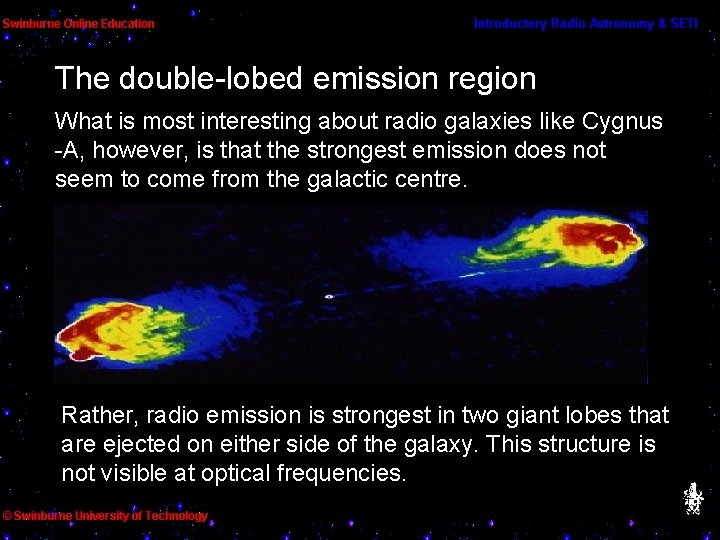 The double-lobed emission region What is most interesting about radio galaxies like Cygnus -A,