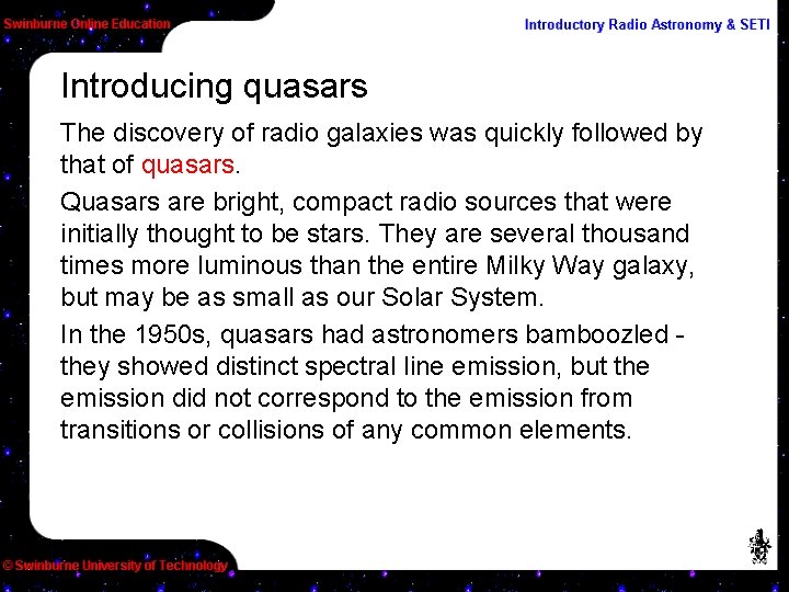 Introducing quasars The discovery of radio galaxies was quickly followed by that of quasars.