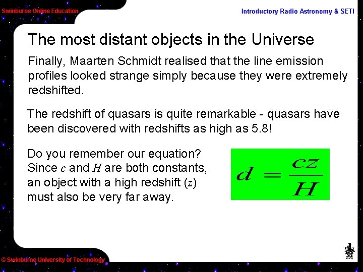 The most distant objects in the Universe Finally, Maarten Schmidt realised that the line