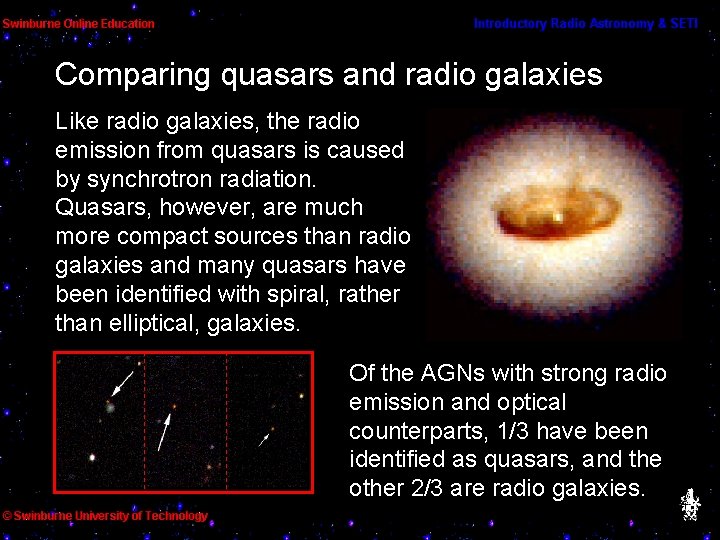 Comparing quasars and radio galaxies Like radio galaxies, the radio emission from quasars is