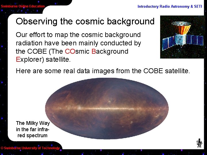 Observing the cosmic background Our effort to map the cosmic background radiation have been