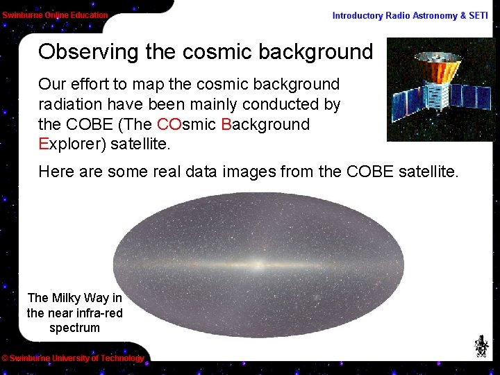 Observing the cosmic background Our effort to map the cosmic background radiation have been