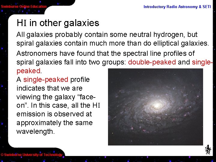 HI in other galaxies All galaxies probably contain some neutral hydrogen, but spiral galaxies