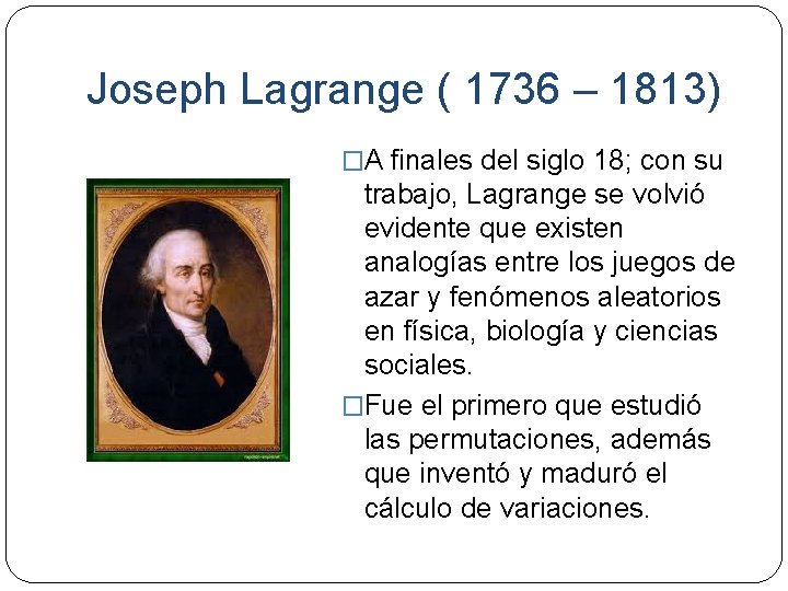 Joseph Lagrange ( 1736 – 1813) �A finales del siglo 18; con su trabajo,