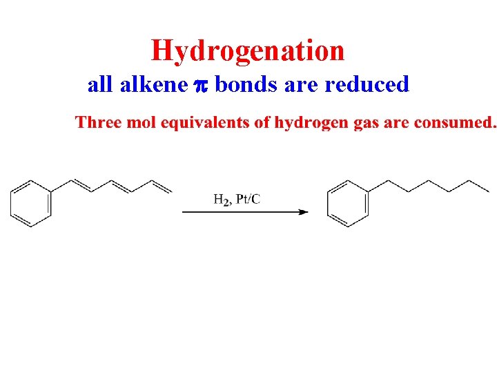 Hydrogenation all alkene p bonds are reduced 