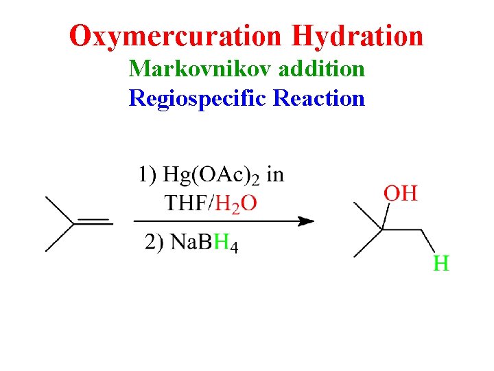 Oxymercuration Hydration Markovnikov addition Regiospecific Reaction 