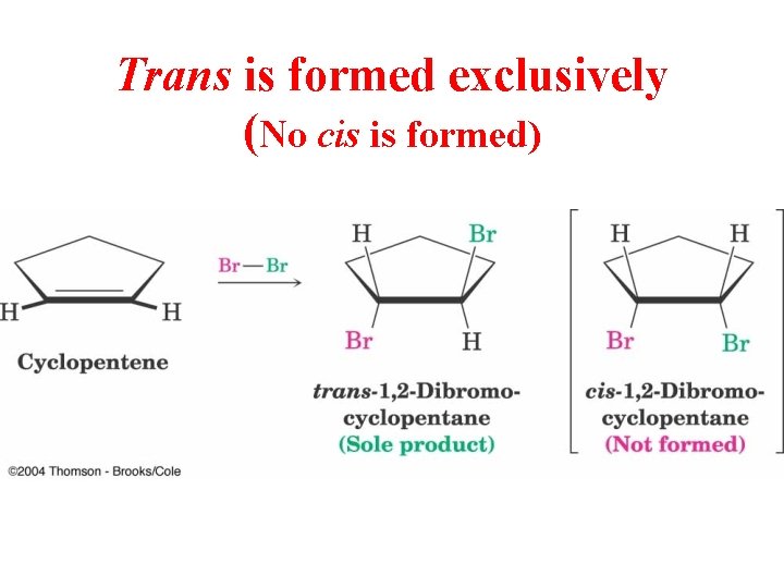 Trans is formed exclusively (No cis is formed) 