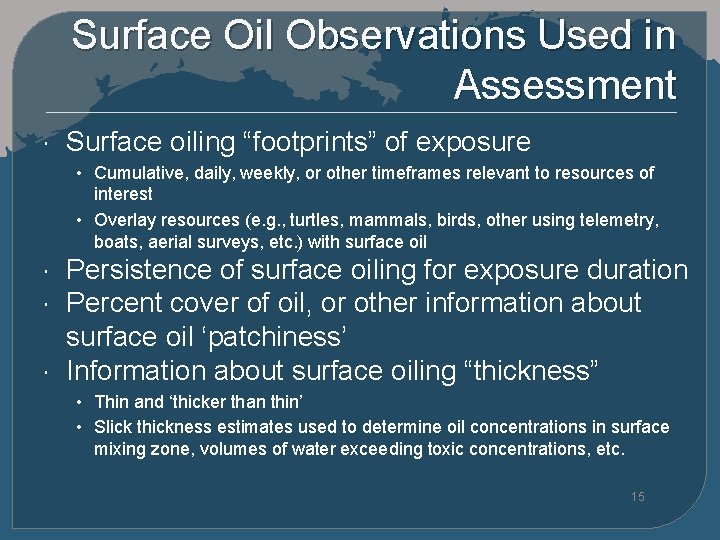 Surface Oil Observations Used in Assessment Surface oiling “footprints” of exposure • Cumulative, daily,