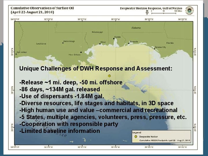 Unique Challenges of DWH Response and Assessment: -Release ~1 mi. deep, -50 mi. offshore
