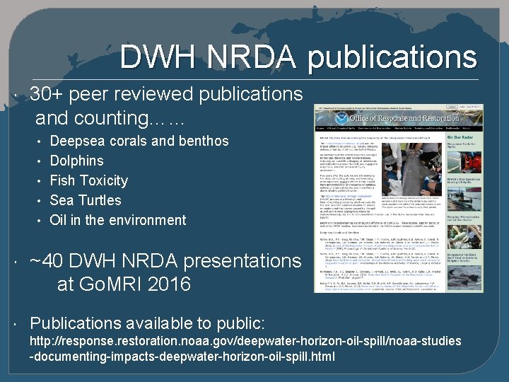 DWH NRDA publications 30+ peer reviewed publications and counting…… • Deepsea corals and benthos