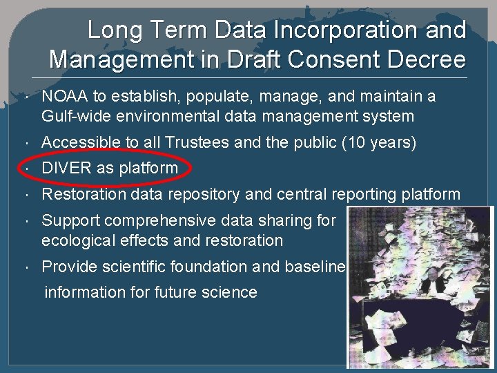 Long Term Data Incorporation and Management in Draft Consent Decree NOAA to establish, populate,