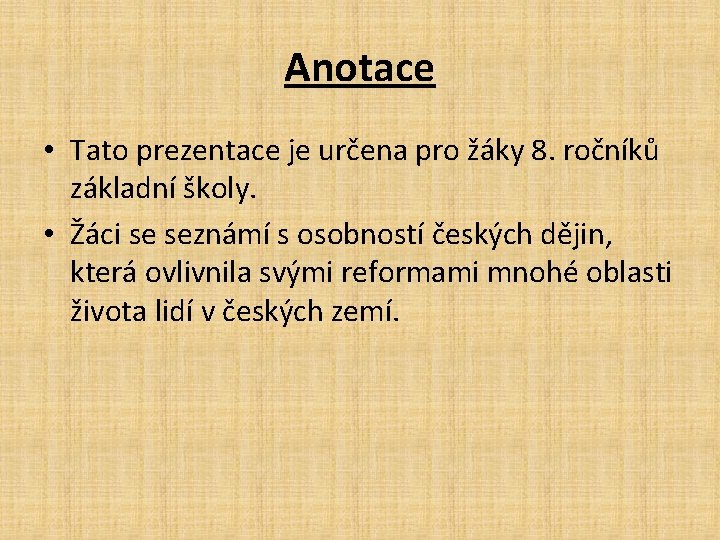 Anotace • Tato prezentace je určena pro žáky 8. ročníků základní školy. • Žáci