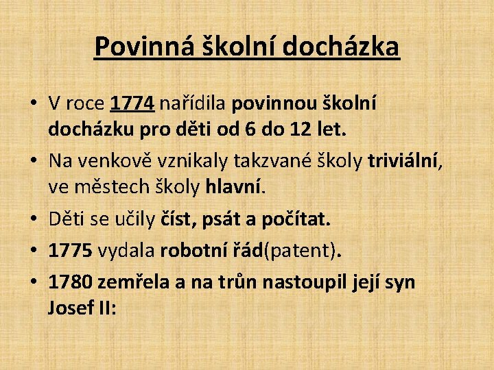 Povinná školní docházka • V roce 1774 nařídila povinnou školní docházku pro děti od