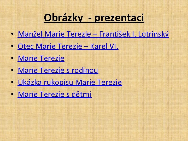 Obrázky - prezentaci • • • Manžel Marie Terezie – František I. Lotrinský Otec