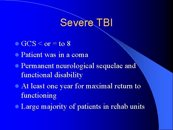 Severe TBI l GCS < or = to 8 l Patient was in a