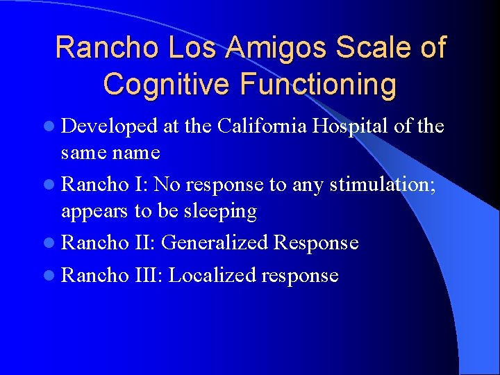 Rancho Los Amigos Scale of Cognitive Functioning l Developed at the California Hospital of