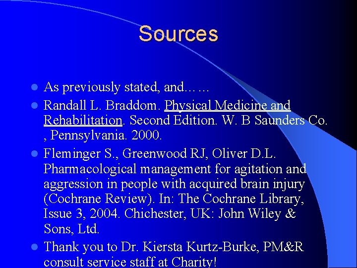 Sources As previously stated, and…… l Randall L. Braddom. Physical Medicine and Rehabilitation. Second