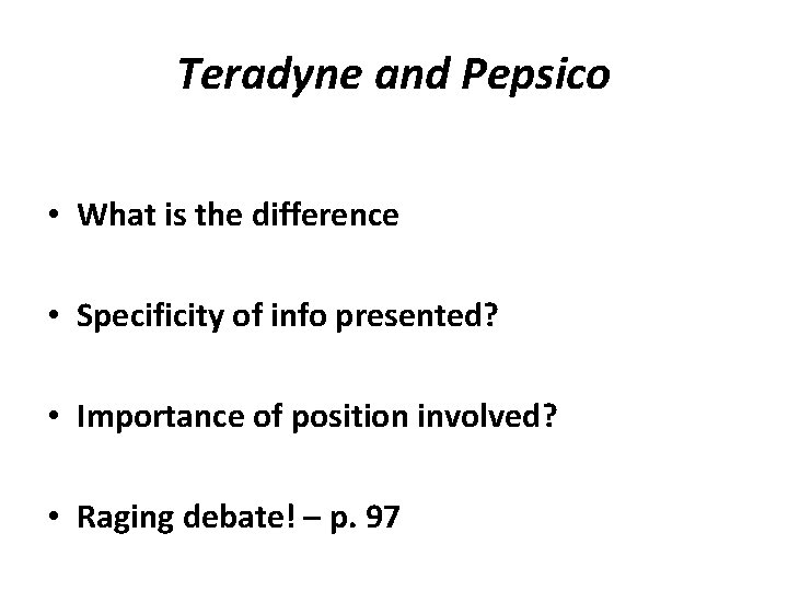 Teradyne and Pepsico • What is the difference • Specificity of info presented? •