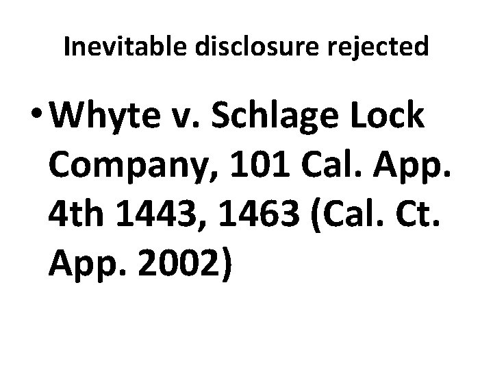 Inevitable disclosure rejected • Whyte v. Schlage Lock Company, 101 Cal. App. 4 th