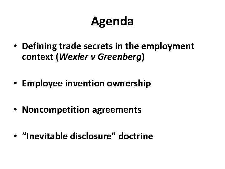 Agenda • Defining trade secrets in the employment context (Wexler v Greenberg) • Employee