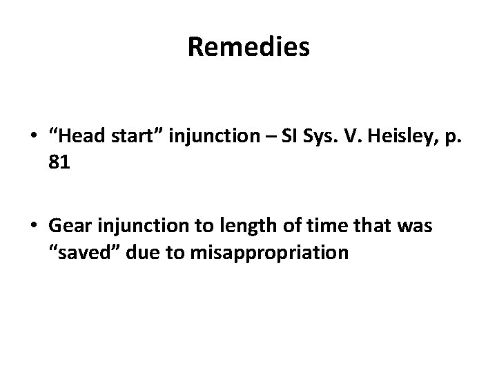 Remedies • “Head start” injunction – SI Sys. V. Heisley, p. 81 • Gear