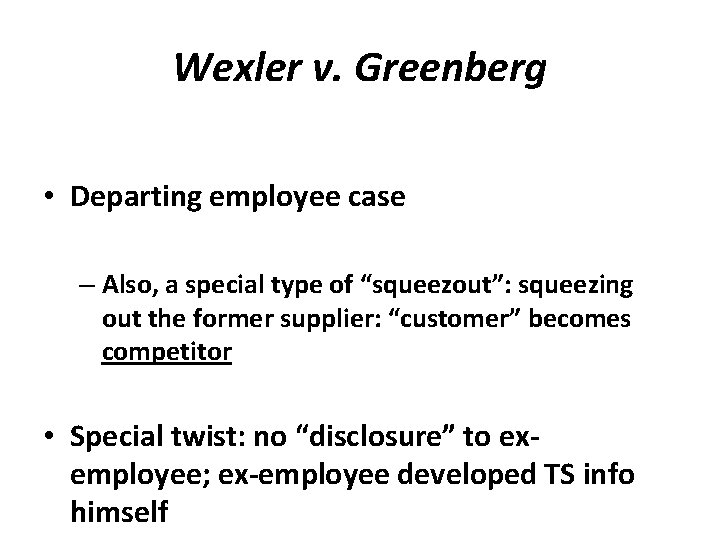 Wexler v. Greenberg • Departing employee case – Also, a special type of “squeezout”: