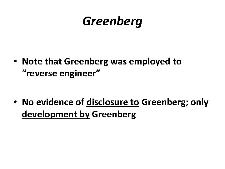 Greenberg • Note that Greenberg was employed to “reverse engineer” • No evidence of