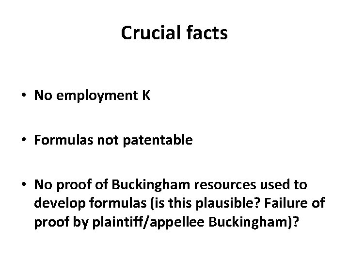 Crucial facts • No employment K • Formulas not patentable • No proof of