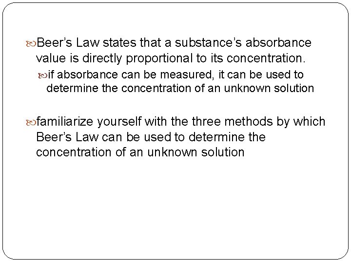  Beer’s Law states that a substance’s absorbance value is directly proportional to its