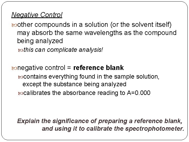 Negative Control other compounds in a solution (or the solvent itself) may absorb the