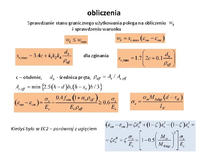 obliczenia Sprawdzanie stanu granicznego użytkowania polega na obliczeniu i sprawdzeniu warunku dla zginania c