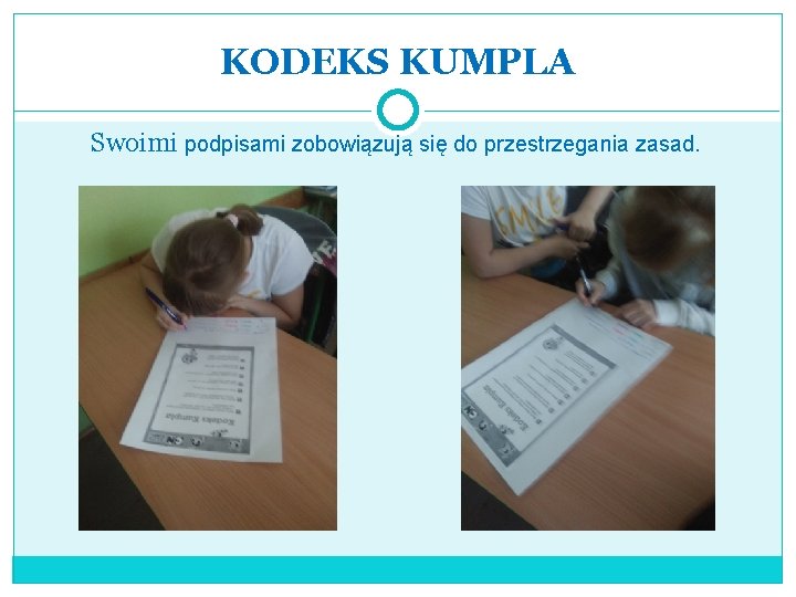 KODEKS KUMPLA Swoimi podpisami zobowiązują się do przestrzegania zasad. 