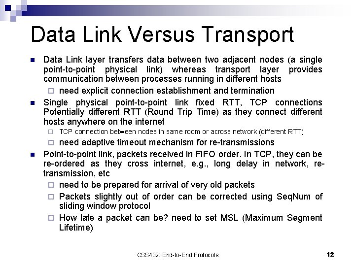 Data Link Versus Transport n n Data Link layer transfers data between two adjacent