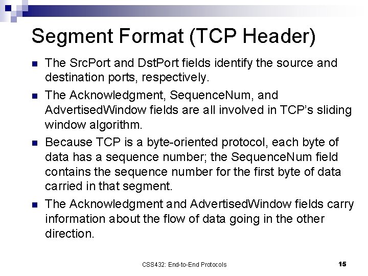Segment Format (TCP Header) n n The Src. Port and Dst. Port fields identify