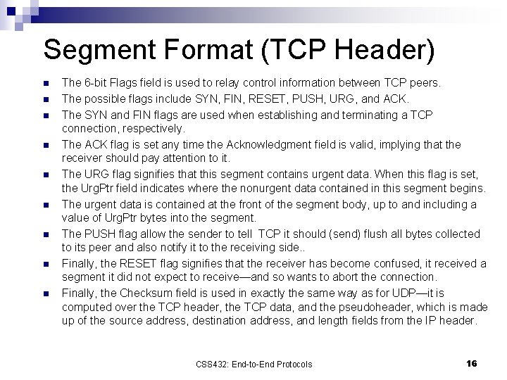 Segment Format (TCP Header) n n n n n The 6 -bit Flags field