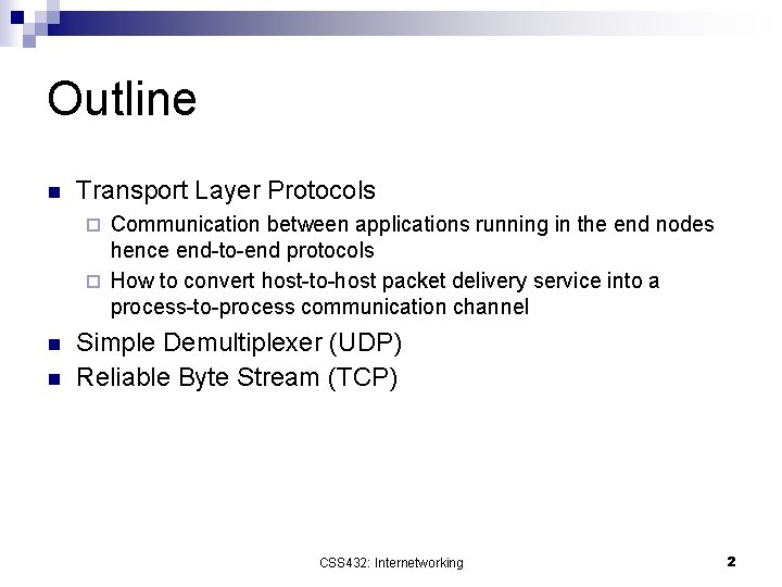 Outline n Transport Layer Protocols Communication between applications running in the end nodes hence