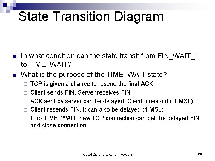 State Transition Diagram n n In what condition can the state transit from FIN_WAIT_1