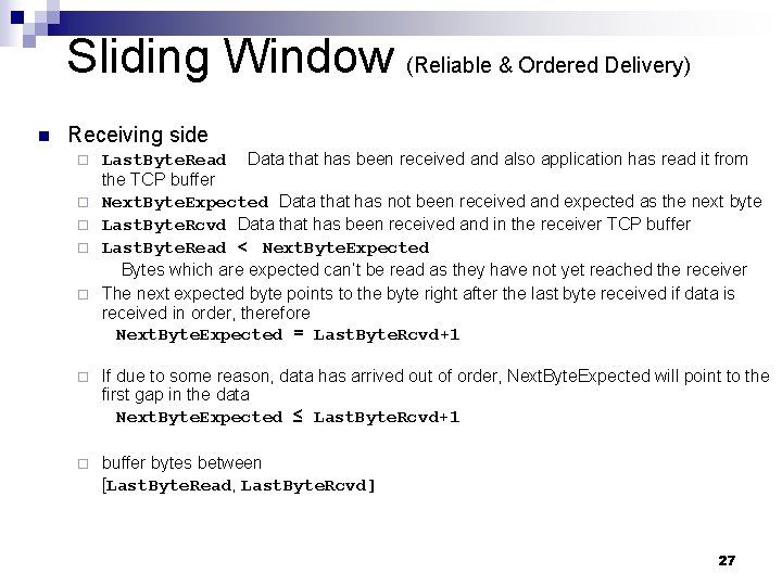 Sliding Window (Reliable & Ordered Delivery) n Receiving side ¨ ¨ ¨ Last. Byte.