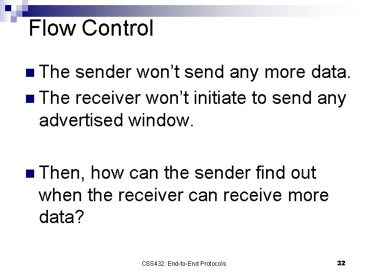 Flow Control n The sender won’t send any more data. n The receiver won’t