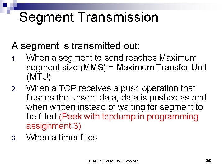 Segment Transmission A segment is transmitted out: 1. 2. 3. When a segment to