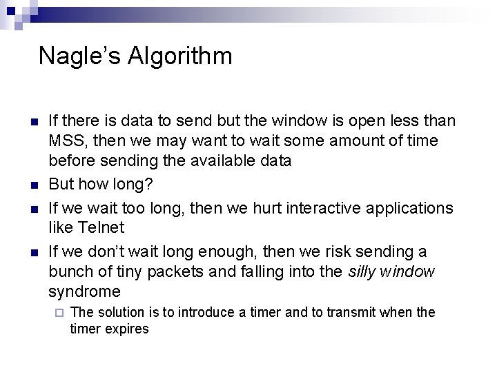 Nagle’s Algorithm n n If there is data to send but the window is