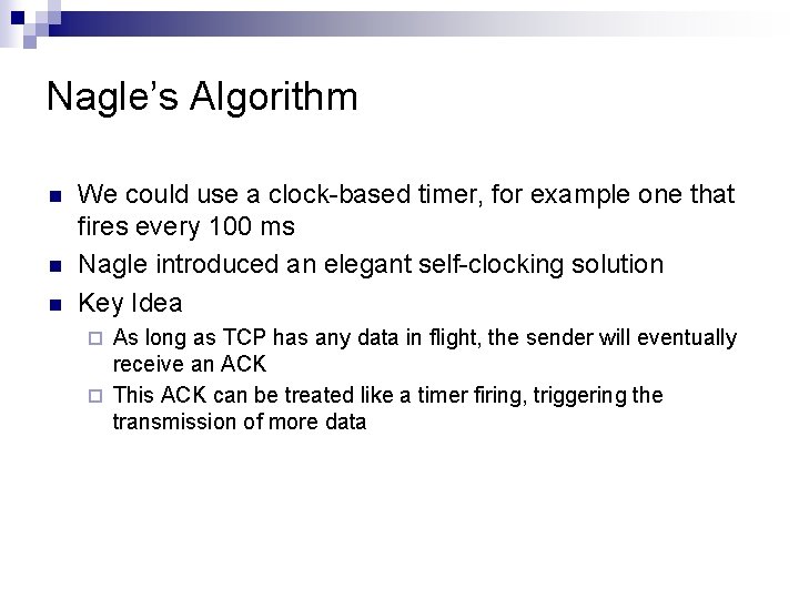 Nagle’s Algorithm n n n We could use a clock-based timer, for example one