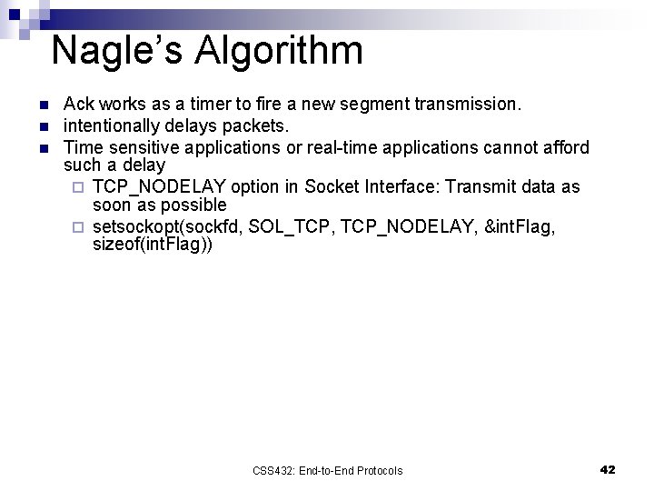 Nagle’s Algorithm n n n Ack works as a timer to fire a new