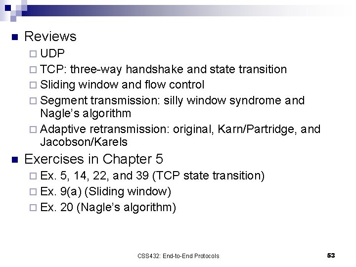 n Reviews ¨ UDP ¨ TCP: three-way handshake and state transition ¨ Sliding window