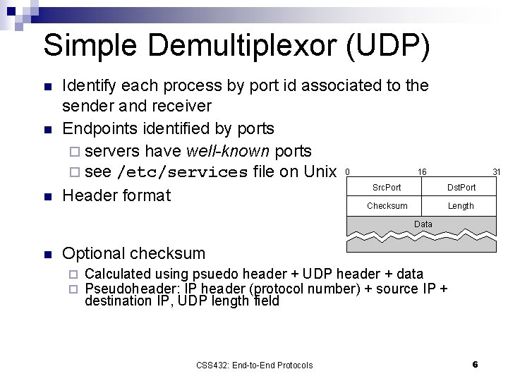 Simple Demultiplexor (UDP) n n n Identify each process by port id associated to