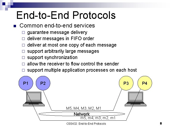 End-to-End Protocols n Common end-to-end services ¨ ¨ ¨ ¨ guarantee message delivery deliver