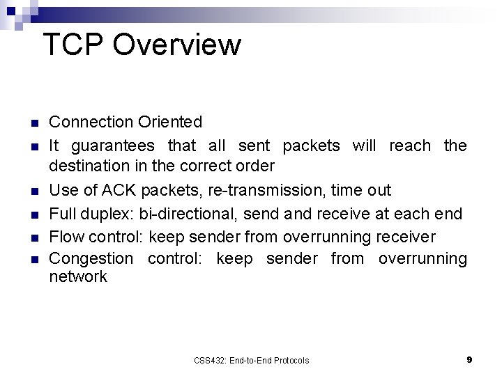 TCP Overview n n n Connection Oriented It guarantees that all sent packets will