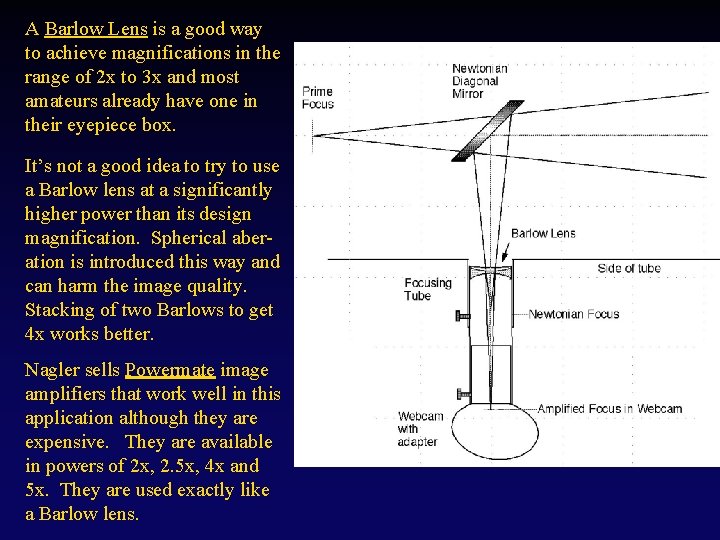 A Barlow Lens is a good way to achieve magnifications in the range of